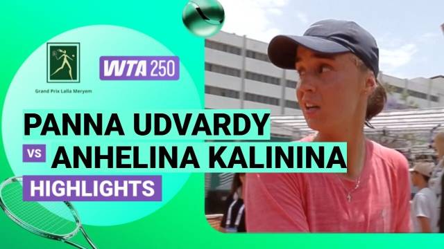 Panna Udvardy vs Anhelina Kalinina - Highlight | WTA 250: Grand Prix Son Altesse Royale La Princesse Lalla Meryem 2026