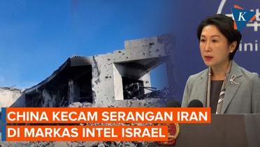 Iran Serang Markas Intel Israel, China Serukan Perdamaian