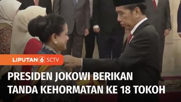 Presiden Jokowi Beri Tanda Kehormatan kepada 18 Tokoh, Iriana Jokowi Termasuk | Liputan 6