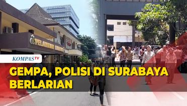 Detik-detik Gempa Guncang Surabaya, Polisi Sampai Lari Berhamburan