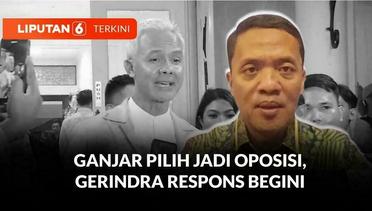 Ganjar Pilih Jadi Oposisi Pemerintahan Prabowo, Bagaimana Respons Gerindra? | Liputan 6