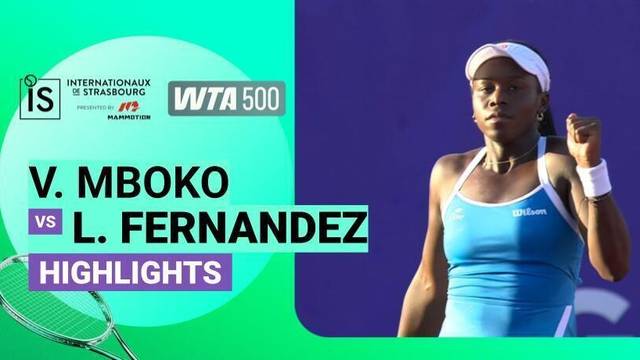 Victoria Mboko vs Leylah Fernandez - Highlight | WTA 500: Internationaux de Strasbourg presented by Mammotion 2026