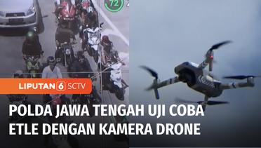 Tilang Manual Kembali Berlaku, Polda Jateng Justru Uji Coba ETLE dengan Kamera Drone | Liputan 6