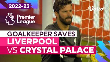 Aksi Penyelamatan Kiper | Liverpool vs Crystal Palace | Premier League 2022/23
