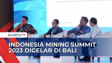 Hilirisasi jadi Topik Utama di Gelaran Indonesia Mining Summit 2023!
