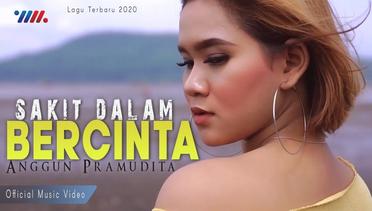 Anggun Pramudita - SAKIT DALAM BERCINTA (Official Music Video)