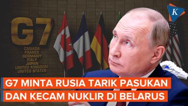 G7 Tak Terima Vladimir Putin Kerahkan Senjata Nuklir ke Belarus