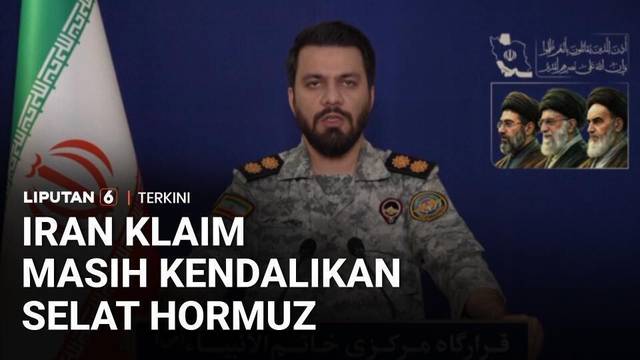 Iran Klaim Masih Kuasai Selat Hormuz, Serangan ke AS-Israel Berlanjut | Liputan 6