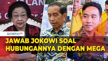 Jawab Jokowi soal Hubungannya dengan Megawati dan PDIP