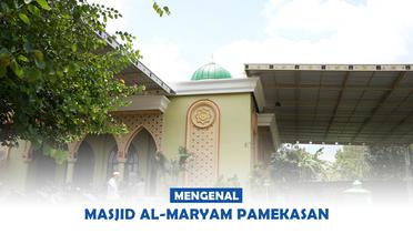 Rihlah Masjid {Part CXII} Masjid Al-Maryam Pamekasan Selalu Bergemah dengan Tadaruan dan Pengajian