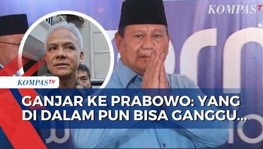 Respons Sindiran Prabowo, Ganjar Ingatkan 'Gangguan Bisa Saja Datang dari Dalam'