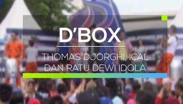 D'Box - Thomas Djorghi, Ical dan Ratu Dewi Idola
