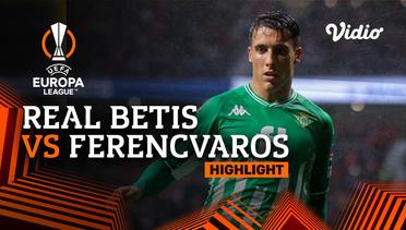 Highlight - Real Betis vs Ferencvaros | UEFA Europa League 2021/2022