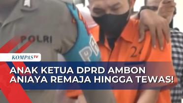 Polisi Tangkap Anak Ketua DPRD Kota Ambon AT yang Aniaya Remaja hingga Meninggal Dunia!