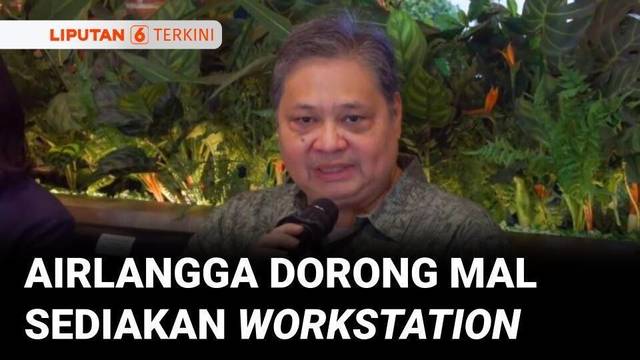 Menko Airlangga Dorong Mal Sediakan Workstation untuk Work From Anywhere | Liputan 6