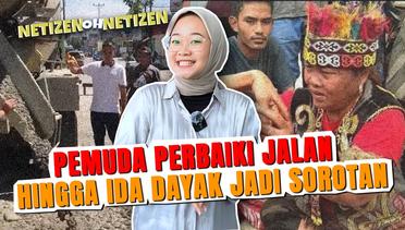 Netizen Soroti Ida Dayak hingga Pemuda Riau Perbaiki Jalan Rusak - NETIZEN OH NETIZEN
