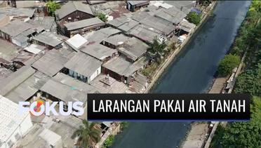 2024 Penduduk DKI Jakarta Dilarang Pakai Air Tanah, Wajib Air PAM! Kenapa? | Fokus