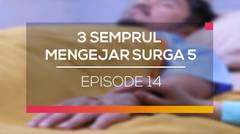 3 Semprul Mengejar Surga 5 - Episode 14