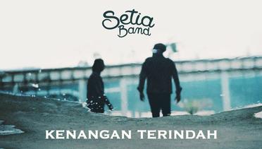 Setia Band - Kenangan Terindah | Official Music Video