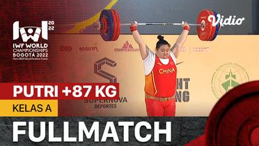 Full Match | Putri +87 Kg - Kelas A | IWF World Weightlifting Championships 2022