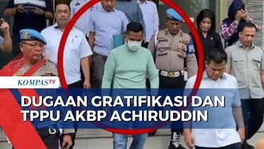 Polisi Usut Dugaan Gratifikasi dan TPPU AKBP Achiruddin Hasibuan!