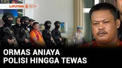 Gara-Gara Utang Rp150.000, Ormas Aniaya Polisi hingga Tewas | Liputan 6