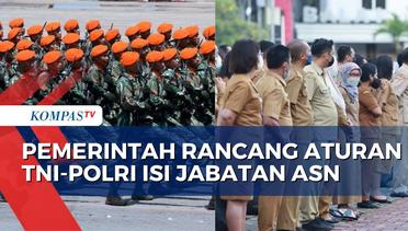 Rancangan Aturan TNI-Polri Bisa Isi Jabatan Sipil Tuai Polemik