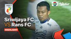 Full Highlights - Sriwijaya FC VS Rans Cilegon FC | Liga 2 2021