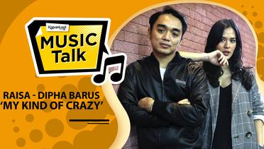 #MusikTalk Raisa & Dipha Barus - My Kind Of Crazy