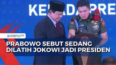 Gantikan Sambutan Jokowi, Prabowo Sebut Sedang Dilatih Jadi Presiden