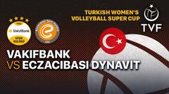 Full Match | Vakifbank vs Eczacibasi Dynavit | Women's Turkish Super Cup