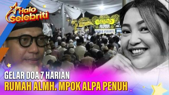 Gelar Doa 7 Harian, Rumah Mpok Alpa Dipenuhi Pendatang | Halo Selebriti