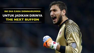 Ini Dia Cara Donnarumma untuk Jadikan Dirinya The Next Buffon