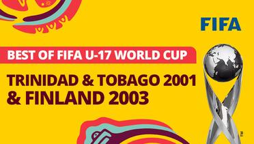 Trinidad & Tobago 2001 & Finland 2003 Best of FIFA U-17 World Cup