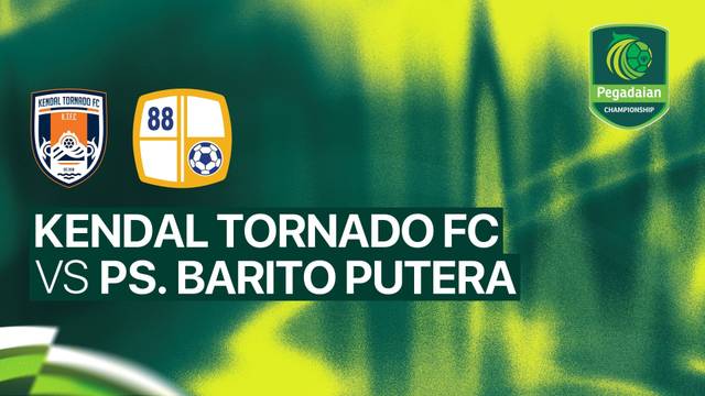 Kendal Tornado FC vs PS. Barito Putera - Full Match | Pegadaian Championship 2026/27