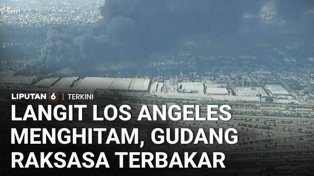 Gudang Milik Perusahaan Logistik di Los Angeles Terbakar, Asap Hitam Selimuti Kota | Liputan 6