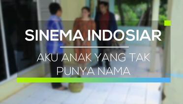 Sinema Indosiar - Aku Anak Yang Tak Punya Nama