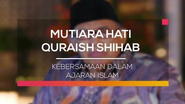 Mutiara Hati Quraish Shihab - Kebersamaan Dalam Ajaran Islam