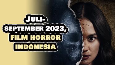 10 Rekomendasi Film Horor Indonesia yang Rilis dari Juli hingga September 2023