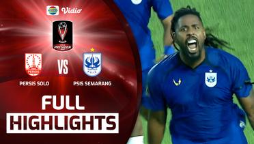 Full Highlights - Persis Solo VS PSIS Semarang | Piala Presiden 2022