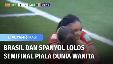Piala Dunia Wanita Usia 20, Brasil dan Spanyol Melaju ke Semifinal | Liputan 6