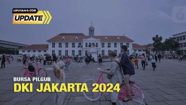 Liputan6 Update: Bursa Pilgub DKI Jakarta 2024