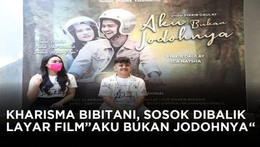 Kharisma Bibitani, Sosok Kesuksesan Di Belakang Layar Film "Aku Bukan Jodohnya"
