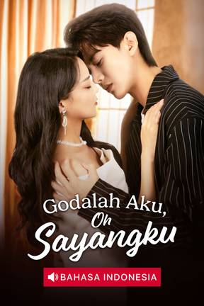 Godalah Aku, Oh Sayangku