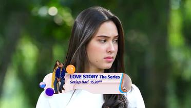 Love Story The Series: Bisa-Bisanya! Ken Lebih Peduli dengan Sierra | 19 Juli 2021