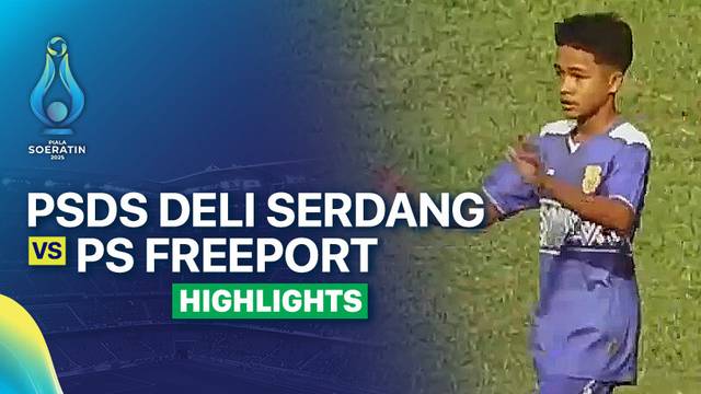 Semifinal: PSDS Deli Serdang vs PS Freeport - Highlight | Piala Soeratin 2025
