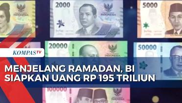 Bank Indonesia Siapkan Rp 195 Triliun untuk Penuhi Kebutuhan Uang Tunai Hari Raya Idul Fitri