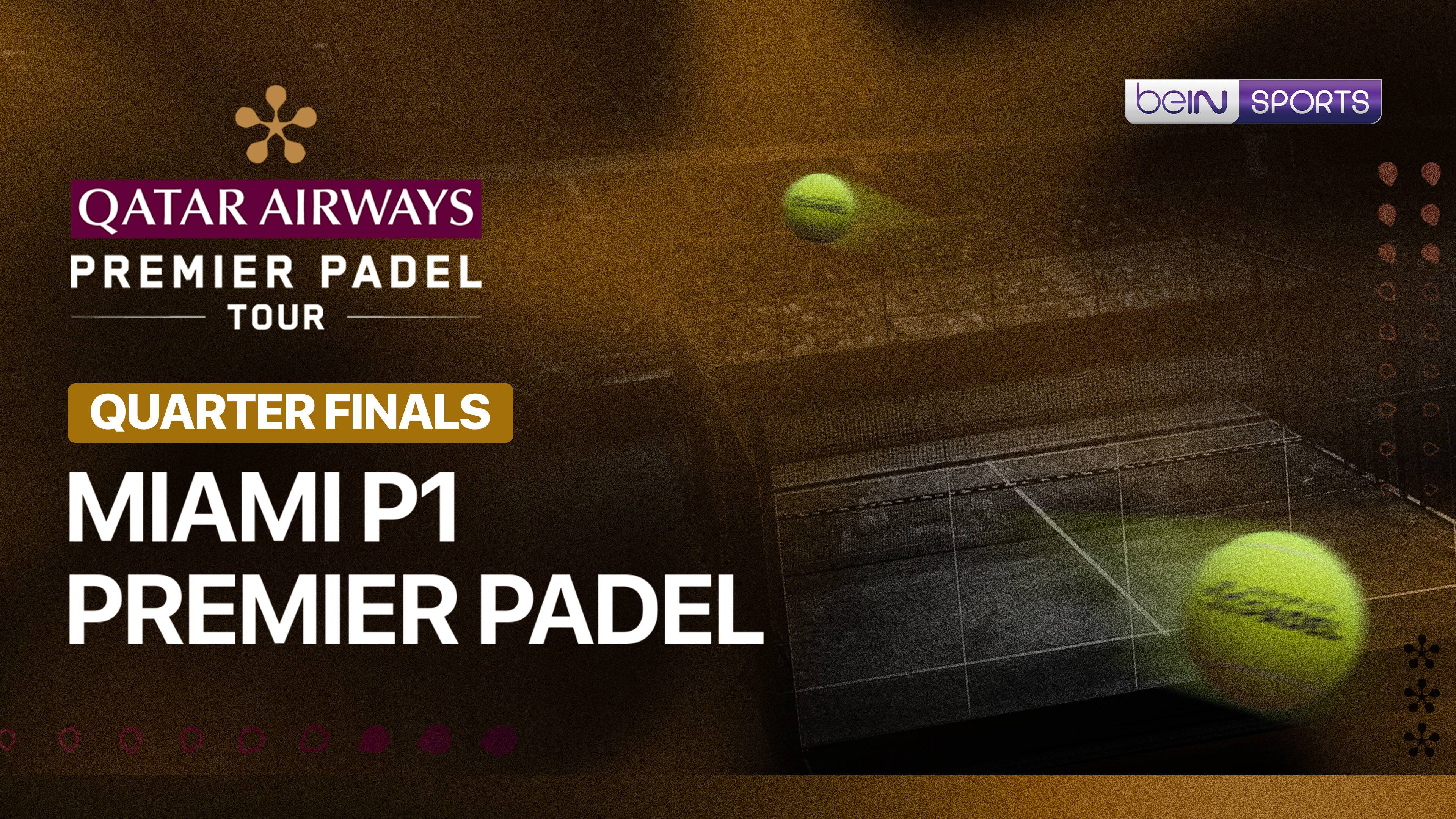 Miami P1 Premier Padel 2026 - Quarterfinals