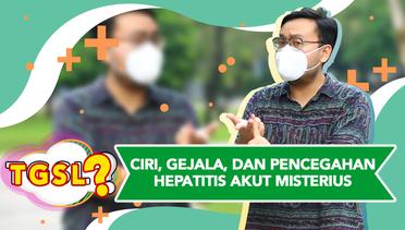 Kenali Gejala, Ciri, dan Pencegahan Hepatitis Akut Misterius