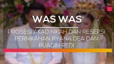 Prosesi Akad Nikah dan Resepsi Pernikahan Ryana Dea dan Puadin Redi - Was Was